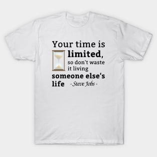 Your Time is Limited Steve Jobs Quotes T-Shirt